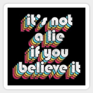 It's Not A Lie If You Believe It  - Costanza Fan Sticker